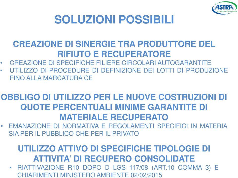 GARANTITE DI MATERIALE RECUPERATO EMANAZIONE DI NORMATIVA E REGOLAMENTI SPECIFICI IN MATERIA SIA PER IL PUBBLICO CHE PER IL PRIVATO UTILIZZO ATTIVO DI