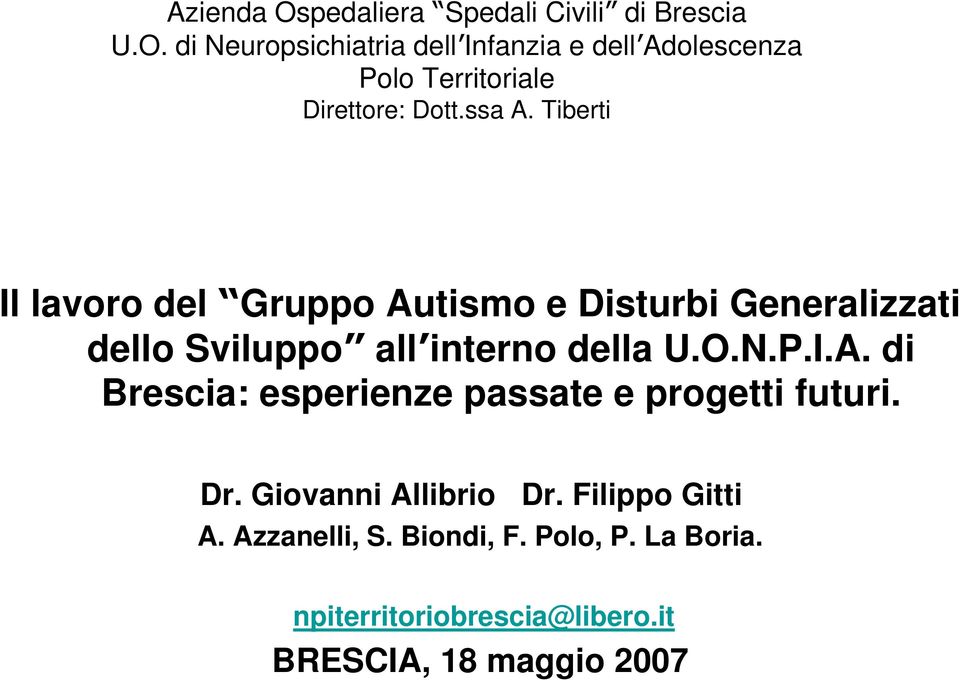 I.A. di Brescia: esperienze passate e progetti futuri. Dr. Giovanni Allibrio Dr. Filippo Gitti A. Azzanelli, S.
