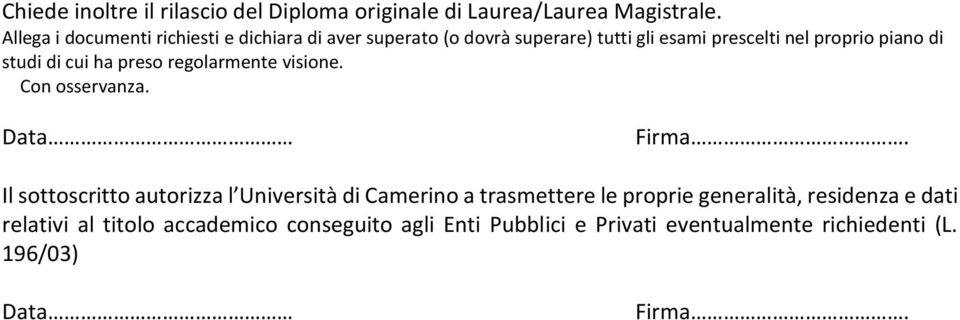 studi di cui ha preso regolarmente visione. Con osservanza. Data Fir a.