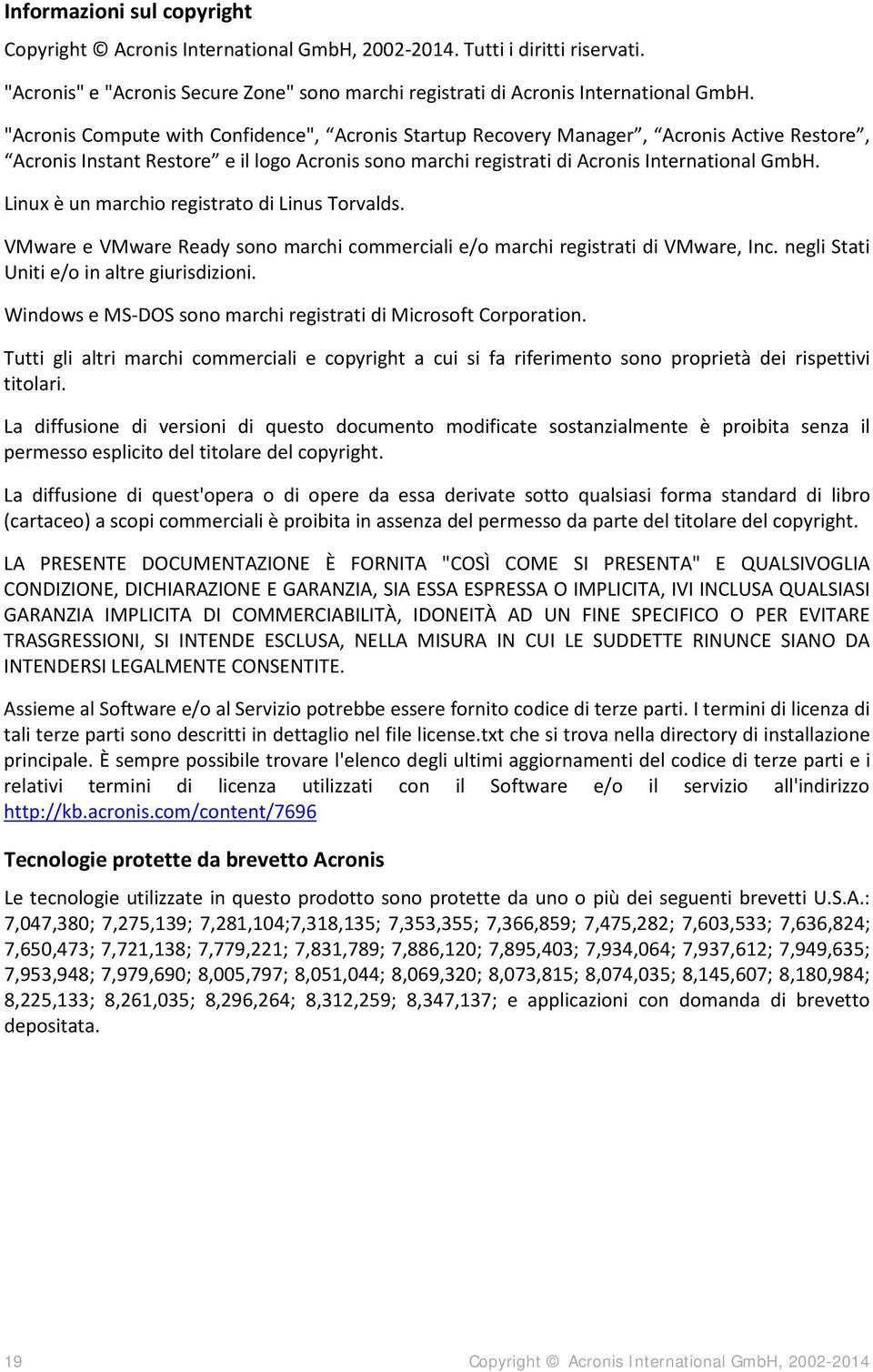 Linux è un marchio registrato di Linus Torvalds. VMware e VMware Ready sono marchi commerciali e/o marchi registrati di VMware, Inc. negli Stati Uniti e/o in altre giurisdizioni.