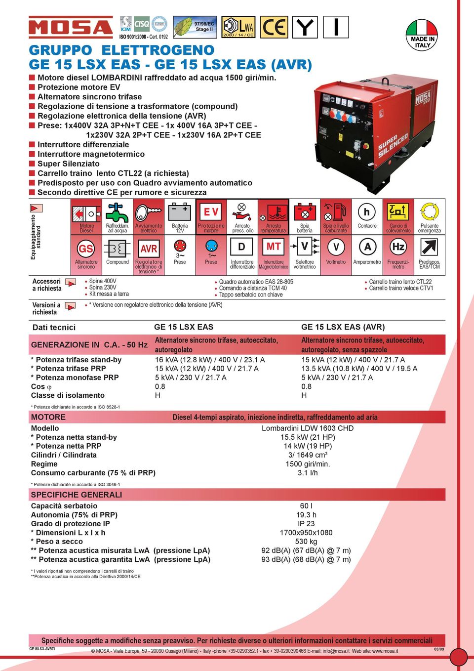 a Versioni a Compound Spina 400V Spina 230V Regolatore elettronico di tensione * E V P r o t e z i o n e * Versione con regolatore elettronico della tensione (AVR) Quadro automatico EAS 28-805