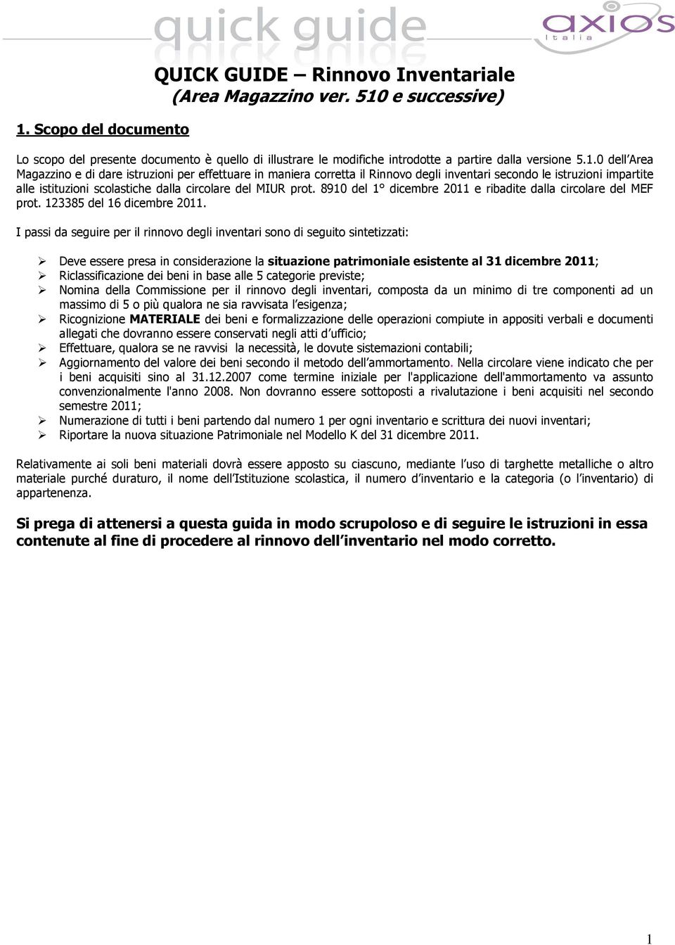 8910 del 1 dicembre 2011 e ribadite dalla circolare del MEF prot. 123385 del 16 dicembre 2011.