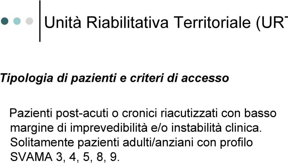 con basso margine di imprevedibilità e/o instabilità clinica.