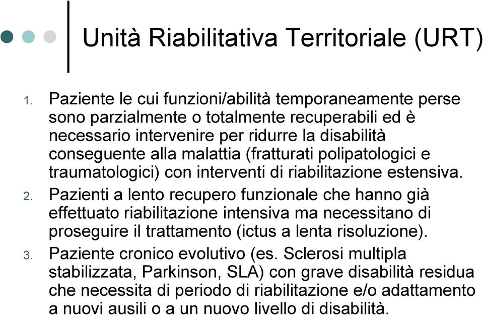 malattia (fratturati polipatologici e traumatologici) con interventi di riabilitazione estensiva. 2.