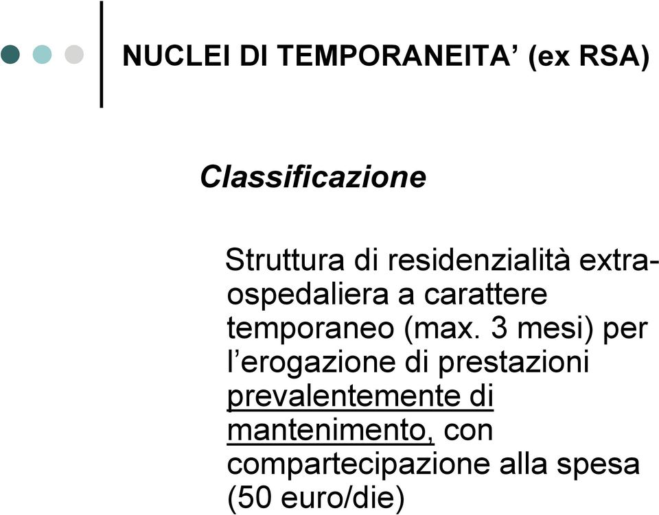 3 mesi) per l erogazione di prestazioni prevalentemente di