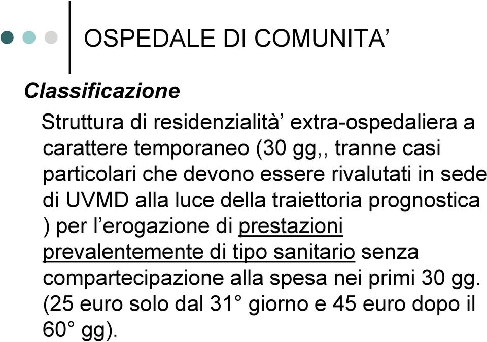 della traiettoria prognostica ) per l erogazione di prestazioni prevalentemente di tipo sanitario