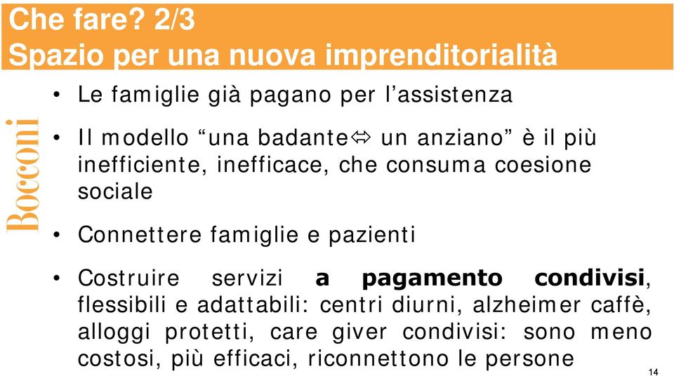 badante un anziano è il più inefficiente, inefficace, che consuma coesione sociale Connettere famiglie e