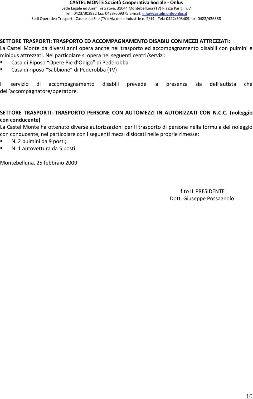 presenza sia dell autista che dell accompagnatore/operatore. SETTORE TRASPORTI: TRASPORTO PERSONE CO