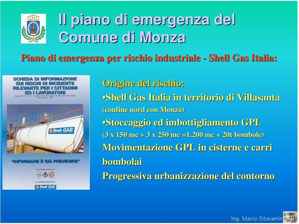 con Monza) Stoccaggio ed imbottigliamento GPL (3 x 150 mc + 3 x 250 mc =1.