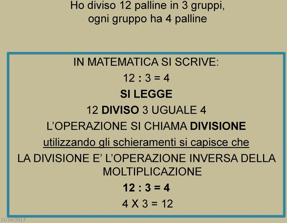 OPERAZIONE SI CHIAMA DIVISIONE utilizzando gli schieramenti si capisce