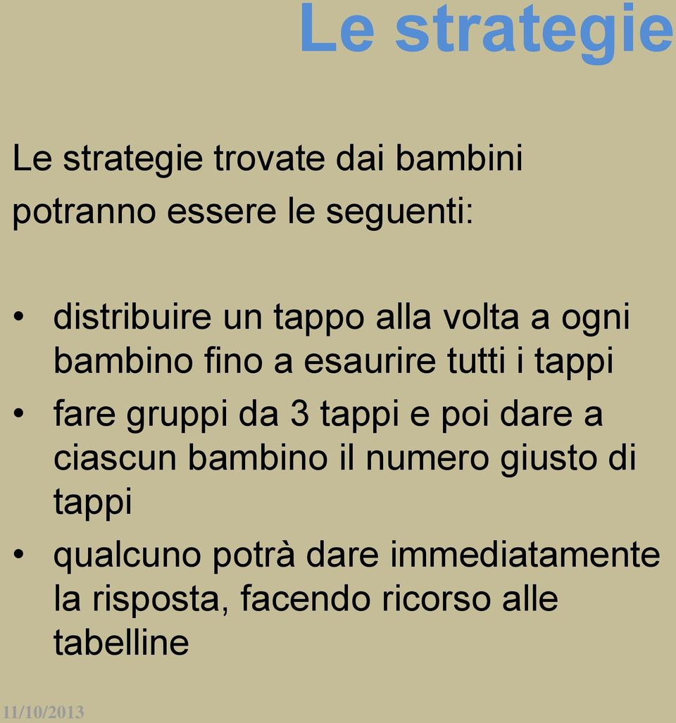 fare gruppi da 3 tappi e poi dare a ciascun bambino il numero giusto di