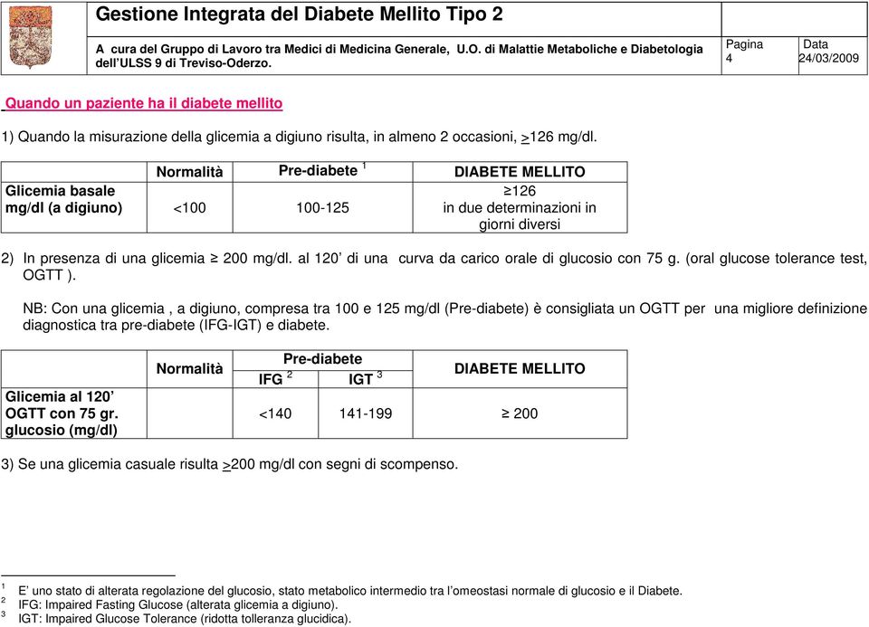 al 120 di una curva da carico orale di glucosio con 75 g. (oral glucose tolerance test, OGTT ).