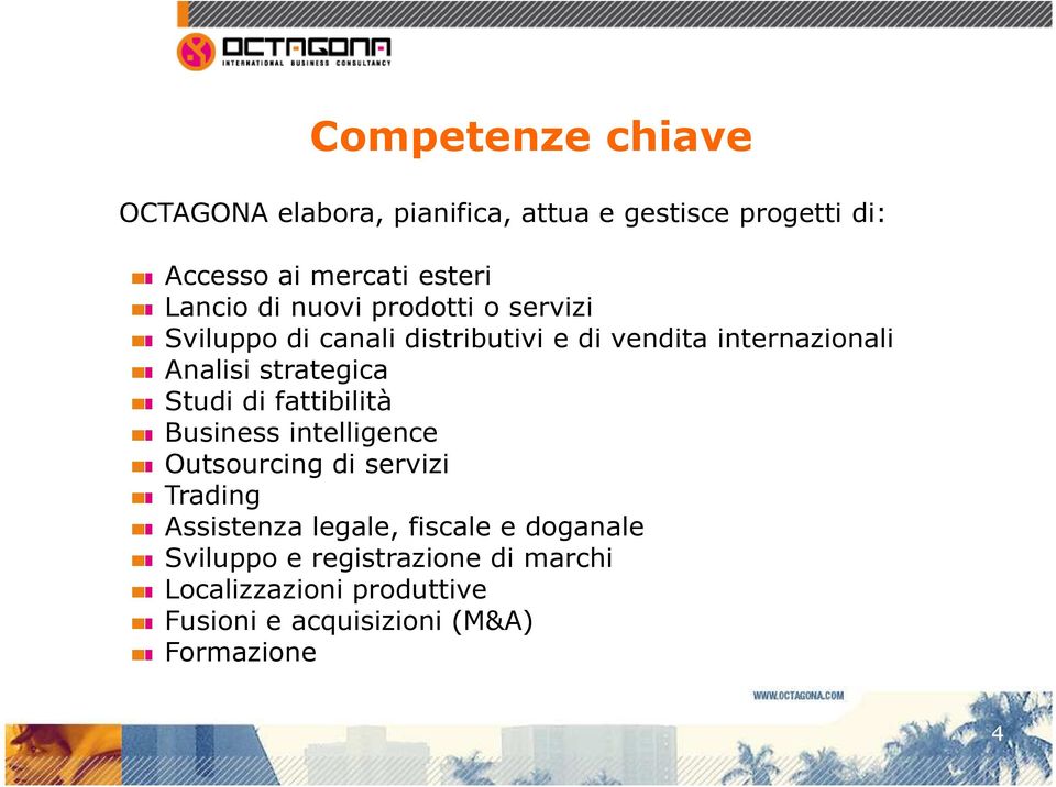 strategica Studi di fattibilità Business intelligence Outsourcing di servizi Trading Assistenza legale,