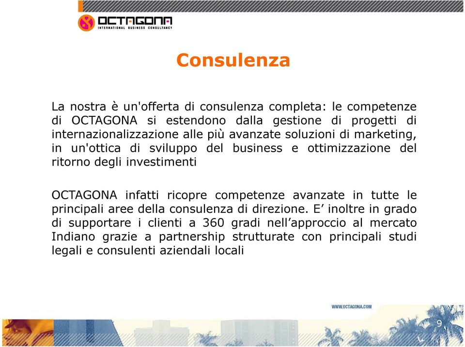 investimenti OCTAGONA infatti ricopre competenze avanzate in tutte le principali aree della consulenza di direzione.