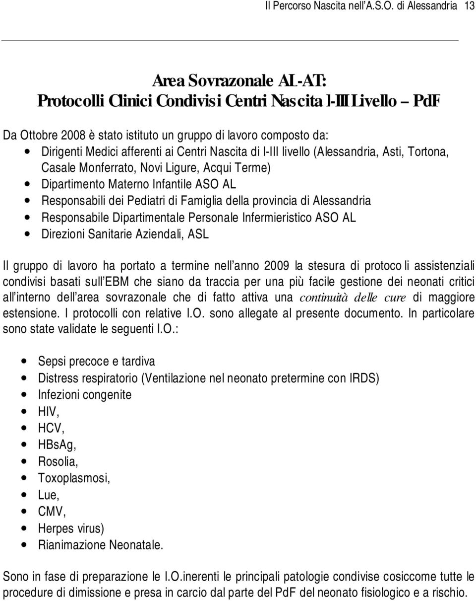 Centri Nascita di I-III livello (Alessandria, Asti, Tortona, Casale Monferrato, Novi Ligure, Acqui Terme) Dipartimento Materno Infantile ASO AL Responsabili dei Pediatri di Famiglia della provincia