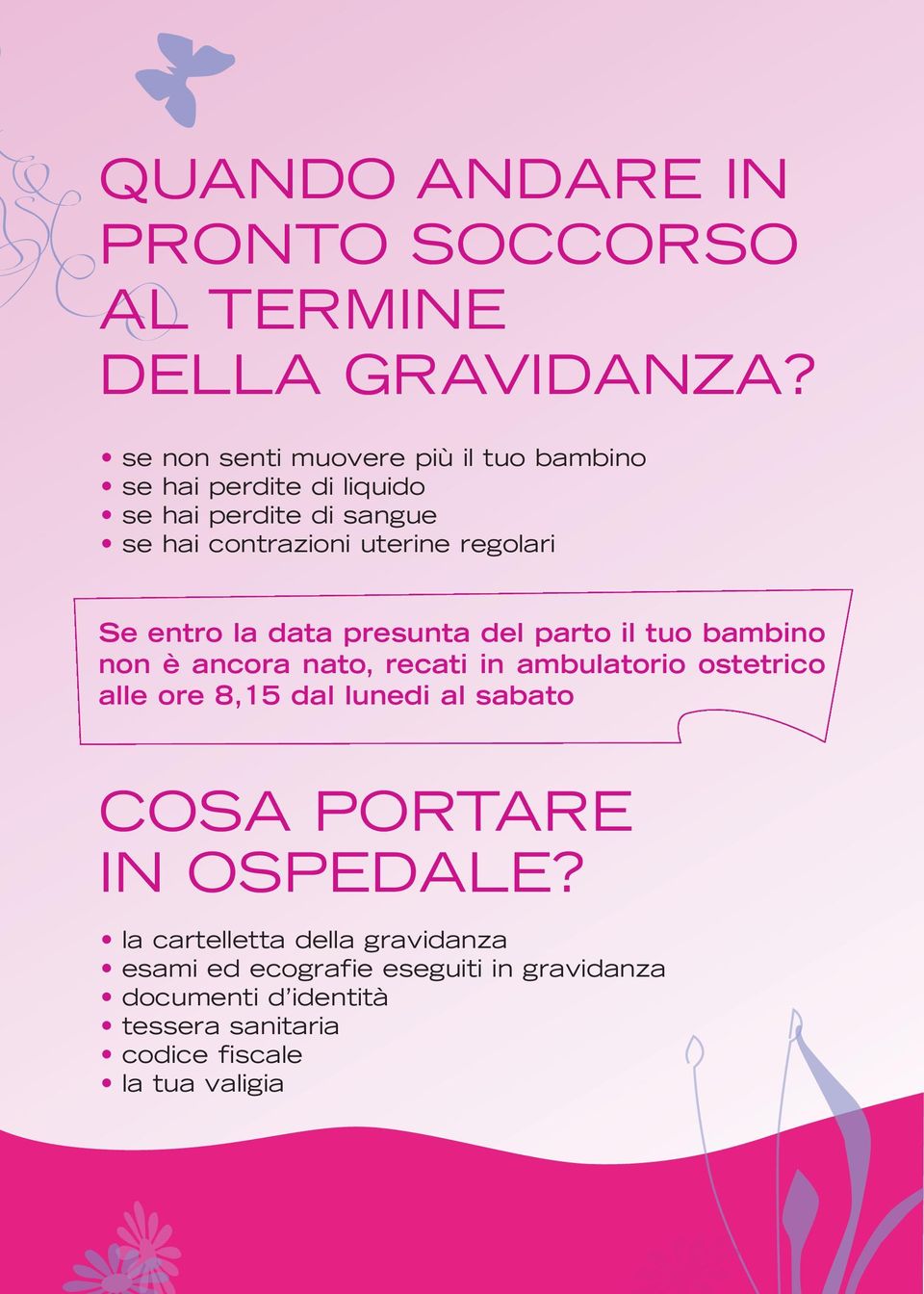 regolari Se entro la data presunta del parto il tuo bambino non è ancora nato, recati in ambulatorio ostetrico alle ore