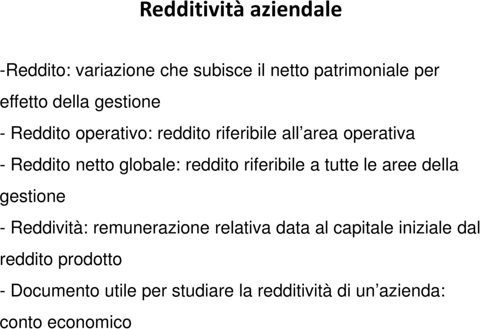 reddito riferibile a tutte le aree della gestione - Reddività: remunerazione relativa data al