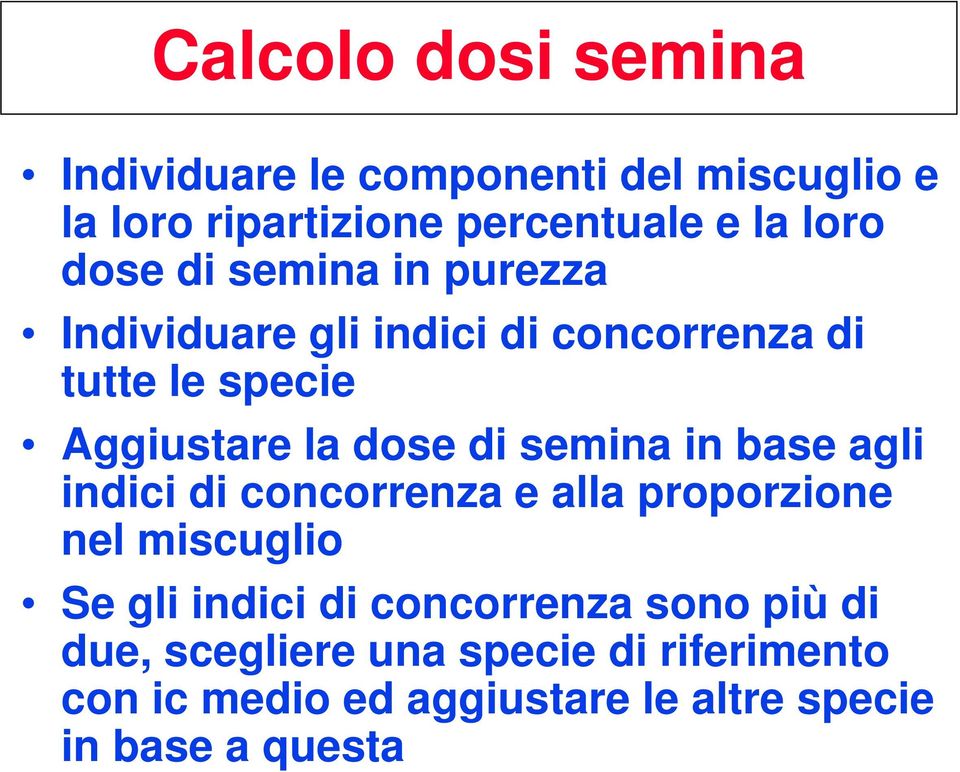 semina in base agli indici di concorrenza e alla proporzione nel miscuglio Se gli indici di concorrenza