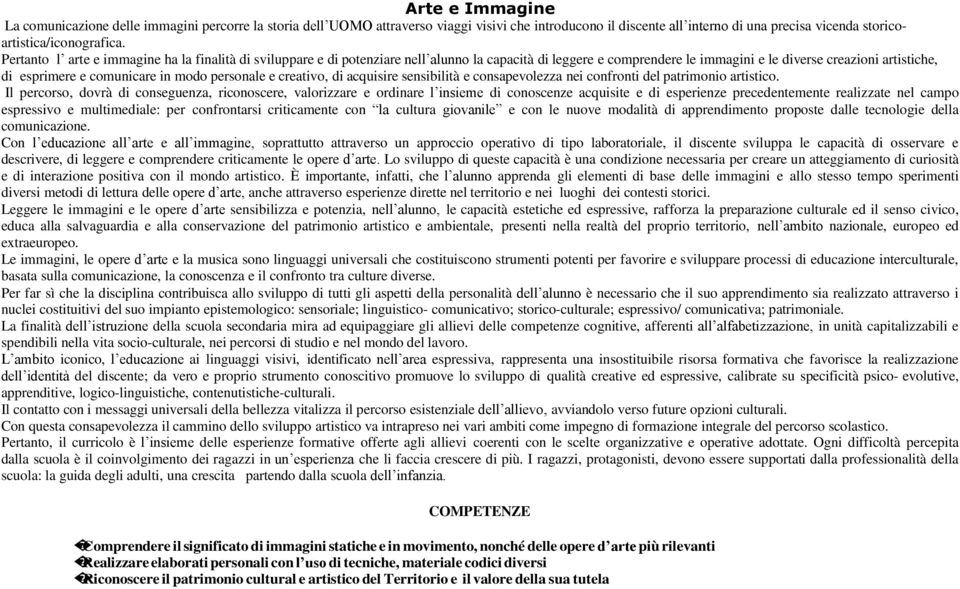 modo personale e creativo, di acquisire sensibilità e consapevolezza nei confronti del patrimonio artistico.