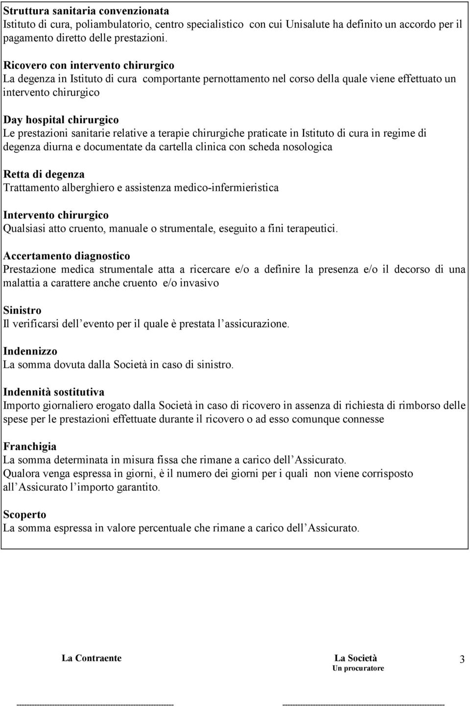 sanitarie relative a terapie chirurgiche praticate in Istituto di cura in regime di degenza diurna e documentate da cartella clinica con scheda nosologica Retta di degenza Trattamento alberghiero e