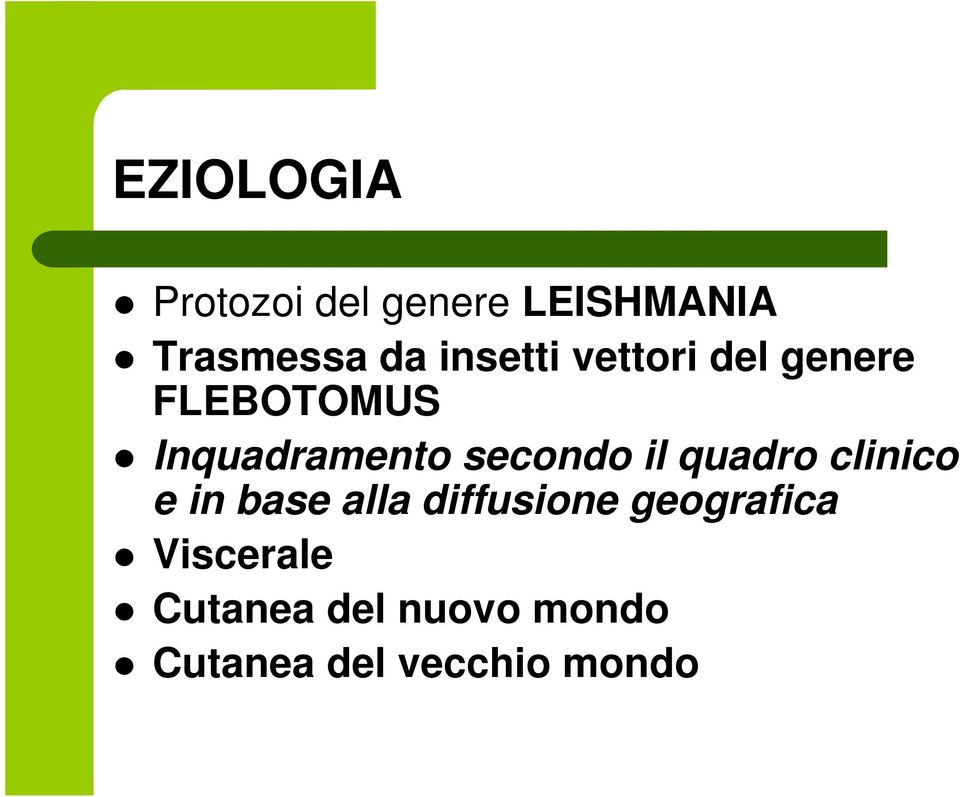 secondo il quadro clinico e in base alla diffusione