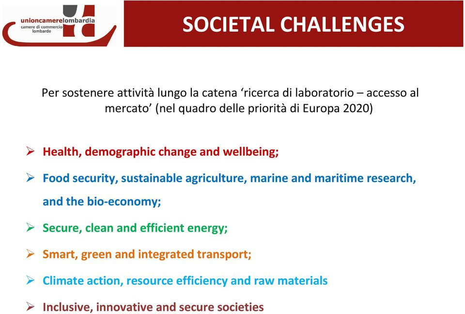 agriculture, marine and maritime research, and the bio-economy; Secure, clean and efficient energy; Smart,