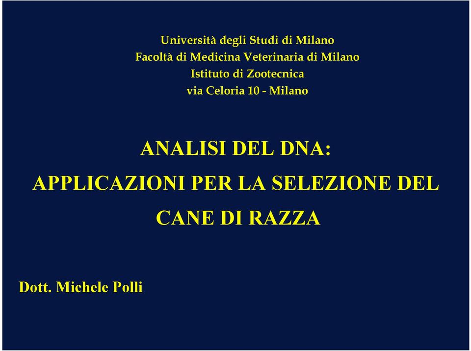 Zootecnica via Celoria 10 - Milano ANALISI DEL DNA: