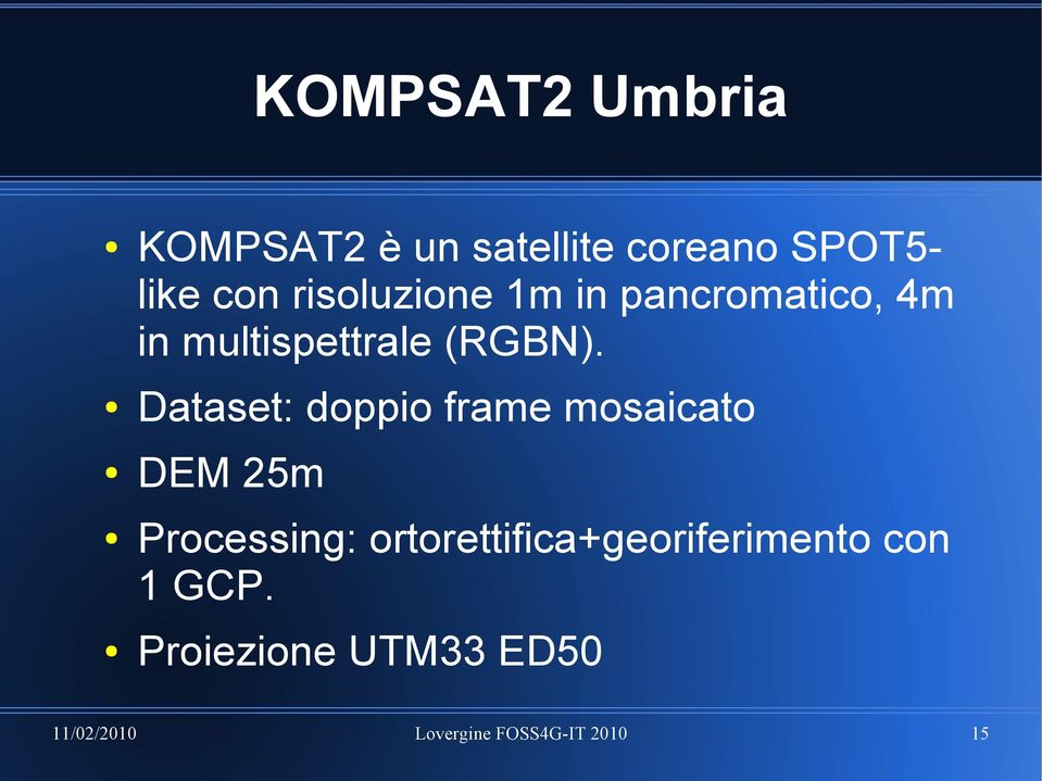 Dataset: doppio frame mosaicato DEM 25m Processing: