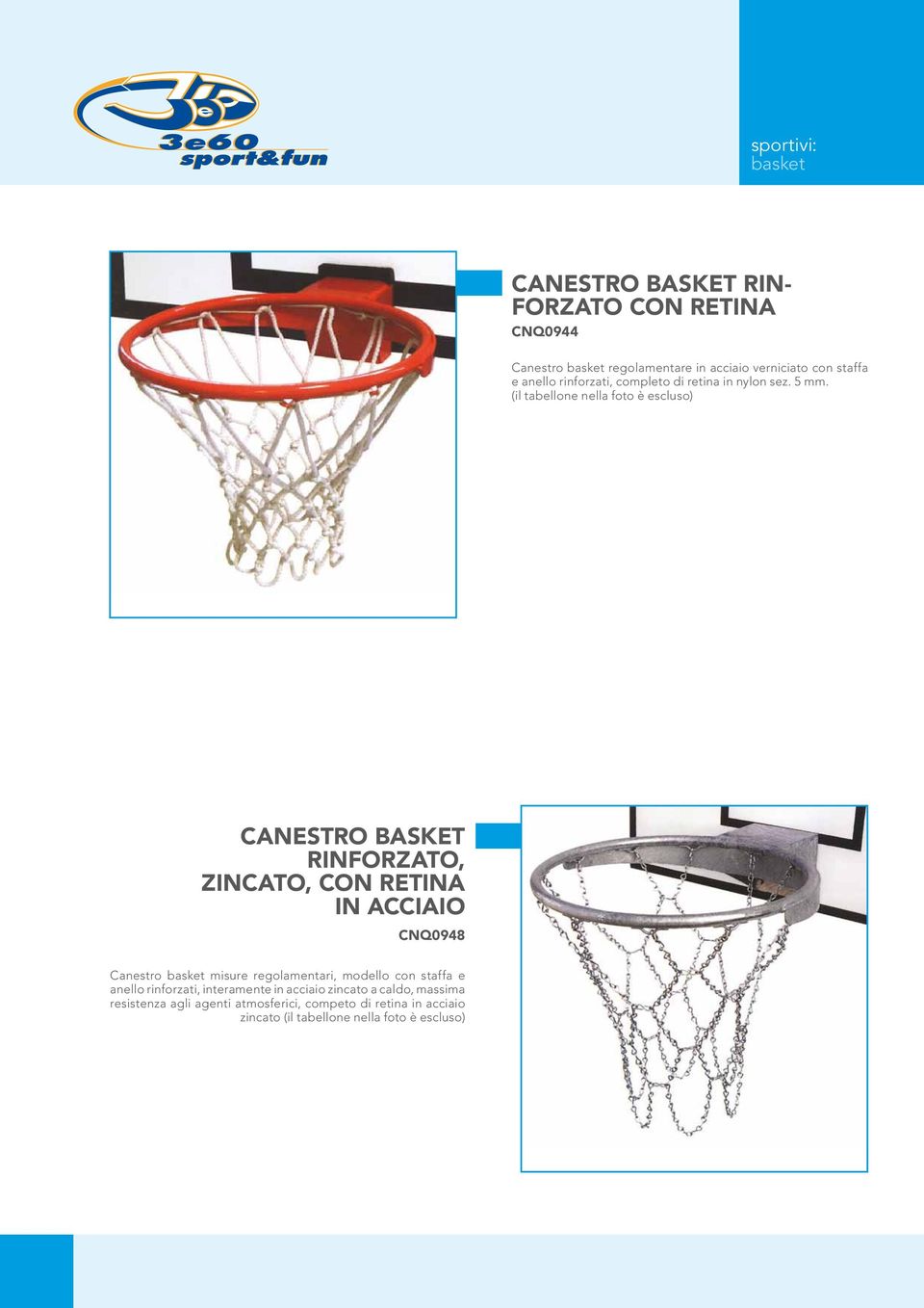 (il tabellone nella foto è escluso) Canestro basket rinforzato, zincato, con retina in acciaio CNQ0948 Canestro basket misure
