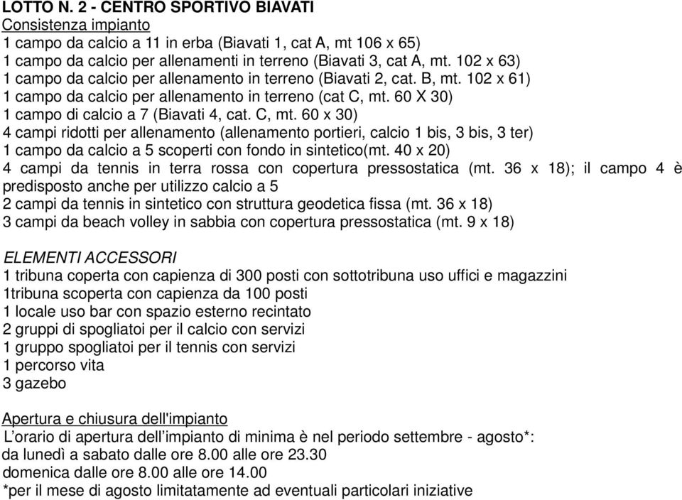 60 X 30) 1 campo di calcio a 7 (Biavati 4, cat. C, mt.