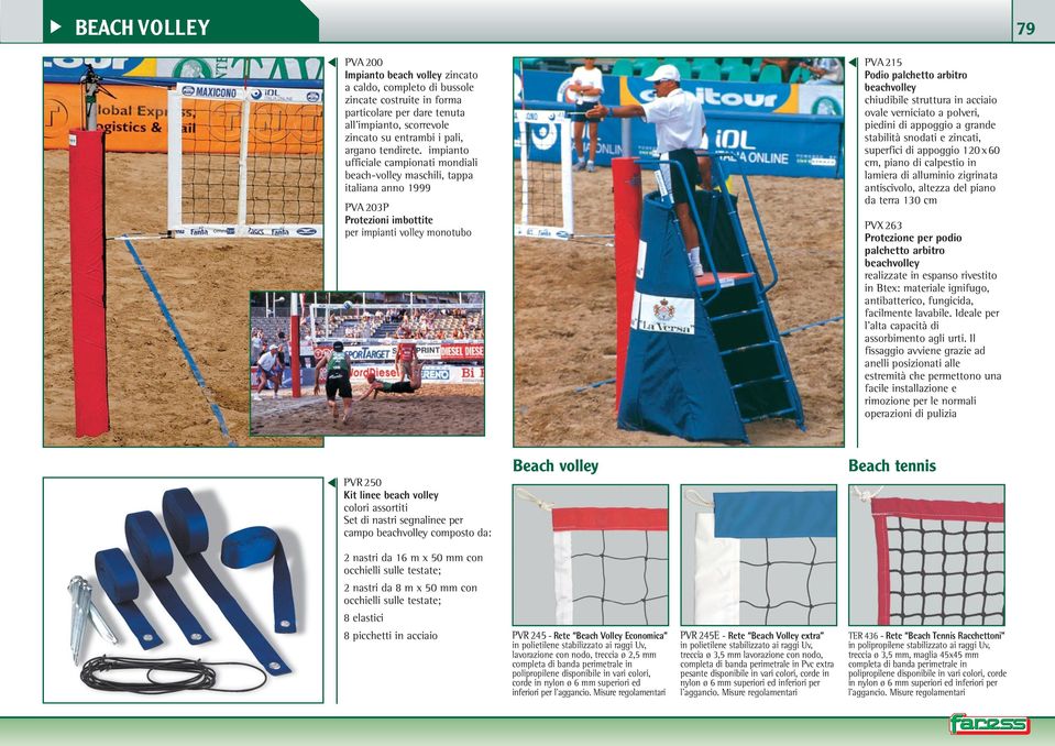 impianto ufficiale campionati mondiali beach-volley maschili, tappa italiana anno 1999 PVA 203P Protezioni imbottite per impianti volley monotubo PVA 215 Podio palchetto arbitro beachvolley