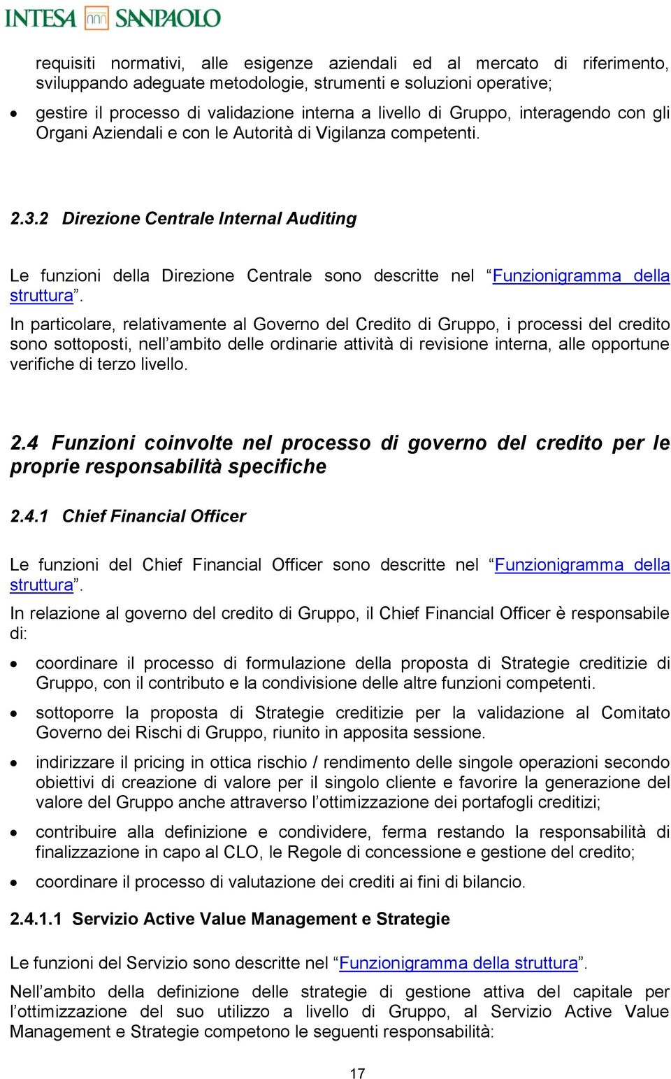 2 Direzione Centrale Internal Auditing Le funzioni della Direzione Centrale sono descritte nel Funzionigramma della struttura.