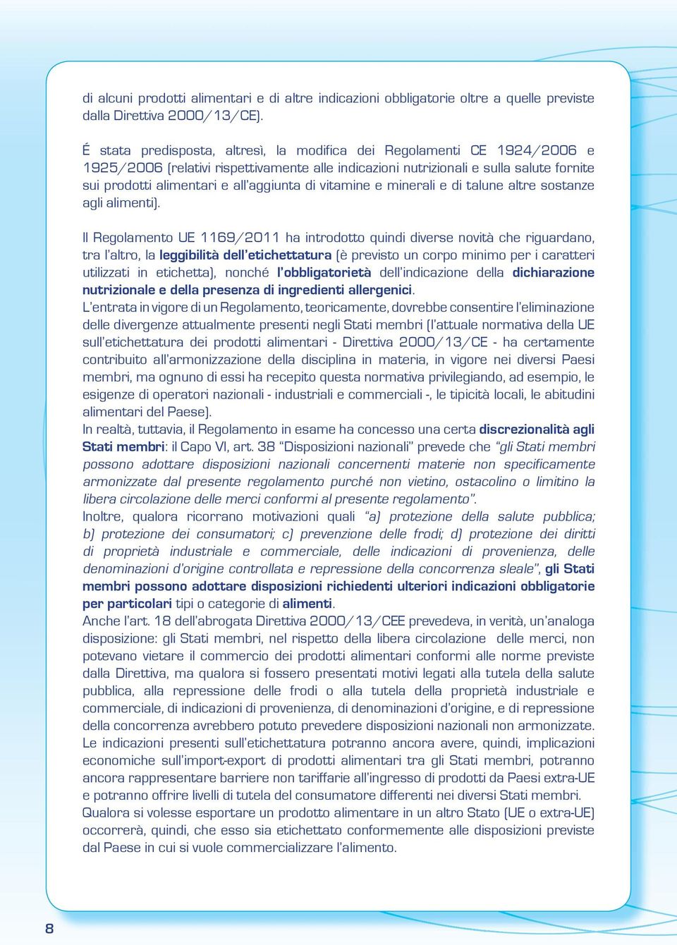 aggiunta di vitamine e minerali e di talune altre sostanze agli alimenti).