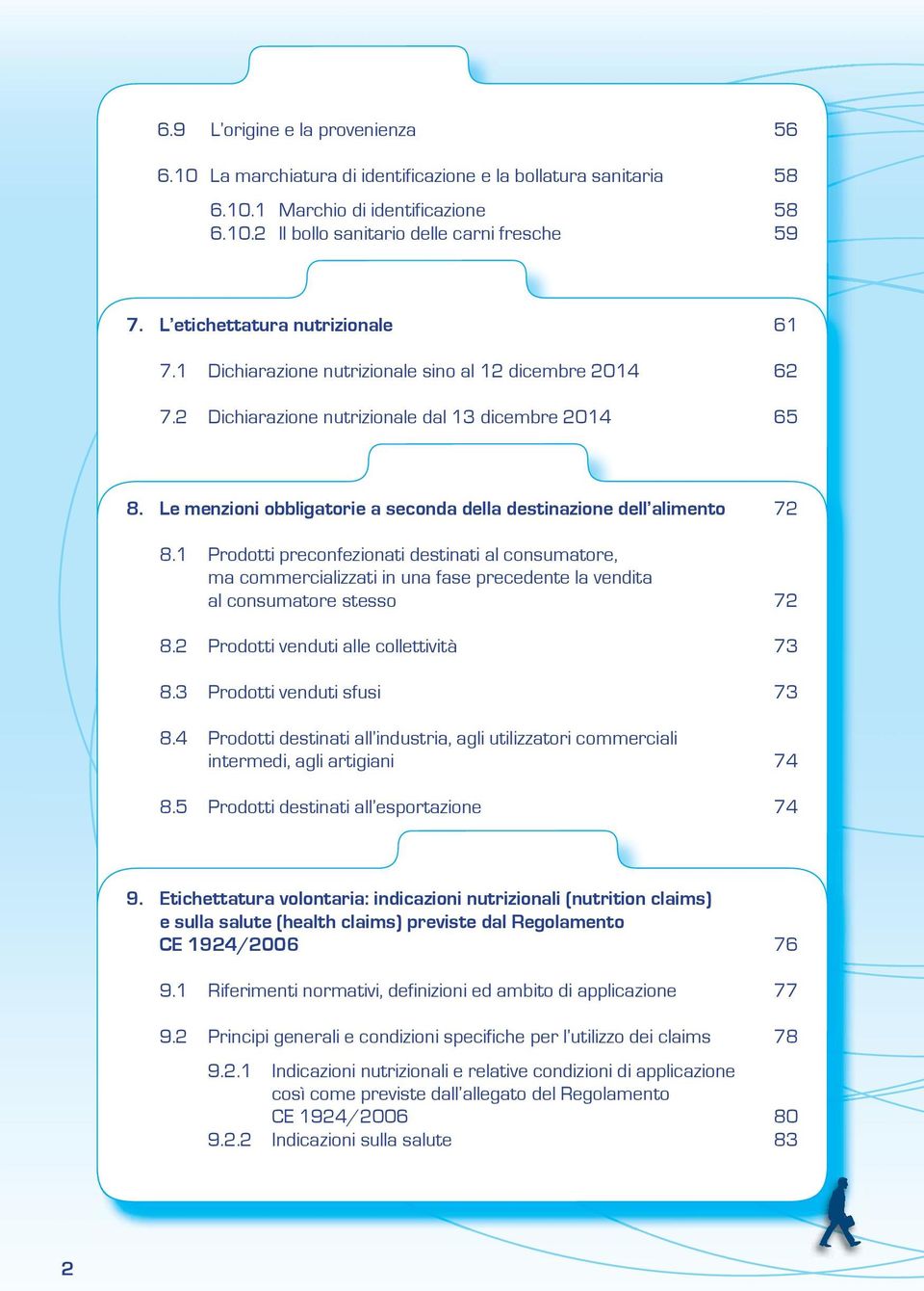 Le menzioni obbligatorie a seconda della destinazione dell alimento 72 8.