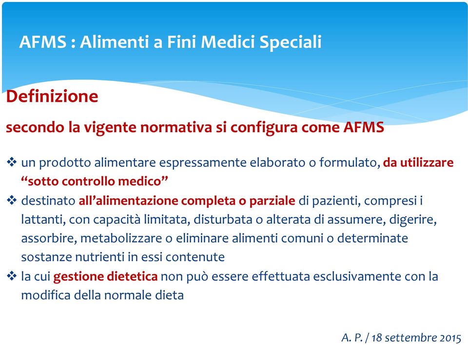 limitata, disturbata o alterata di assumere, digerire, assorbire, metabolizzare o eliminare alimenti comuni o determinate