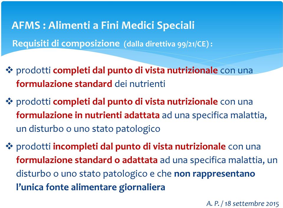 specifica malattia, un disturbo o uno stato patologico prodotti incompleti dal punto di vista nutrizionale con una formulazione