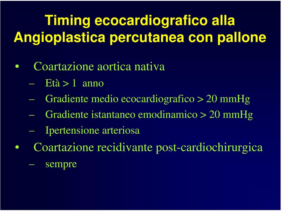 ecocardiografico > 20 mmhg Gradiente istantaneo emodinamico > 20