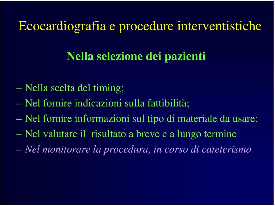 fornire informazioni sul tipo di materiale da usare; Nel valutare il