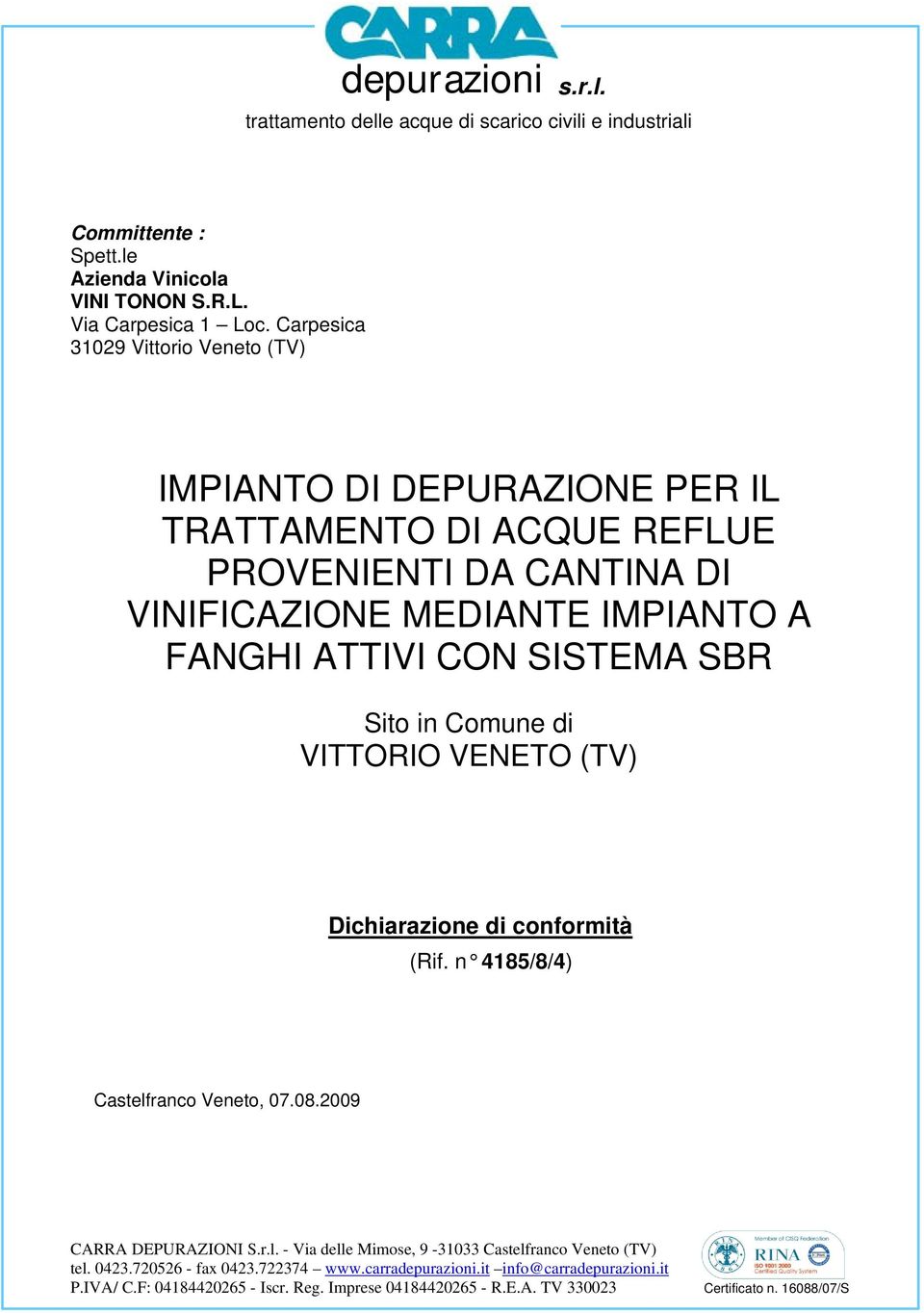 PROVENIENTI DA CANTINA DI VINIFICAZIONE MEDIANTE IMPIANTO A FANGHI ATTIVI CON SISTEMA SBR Sito