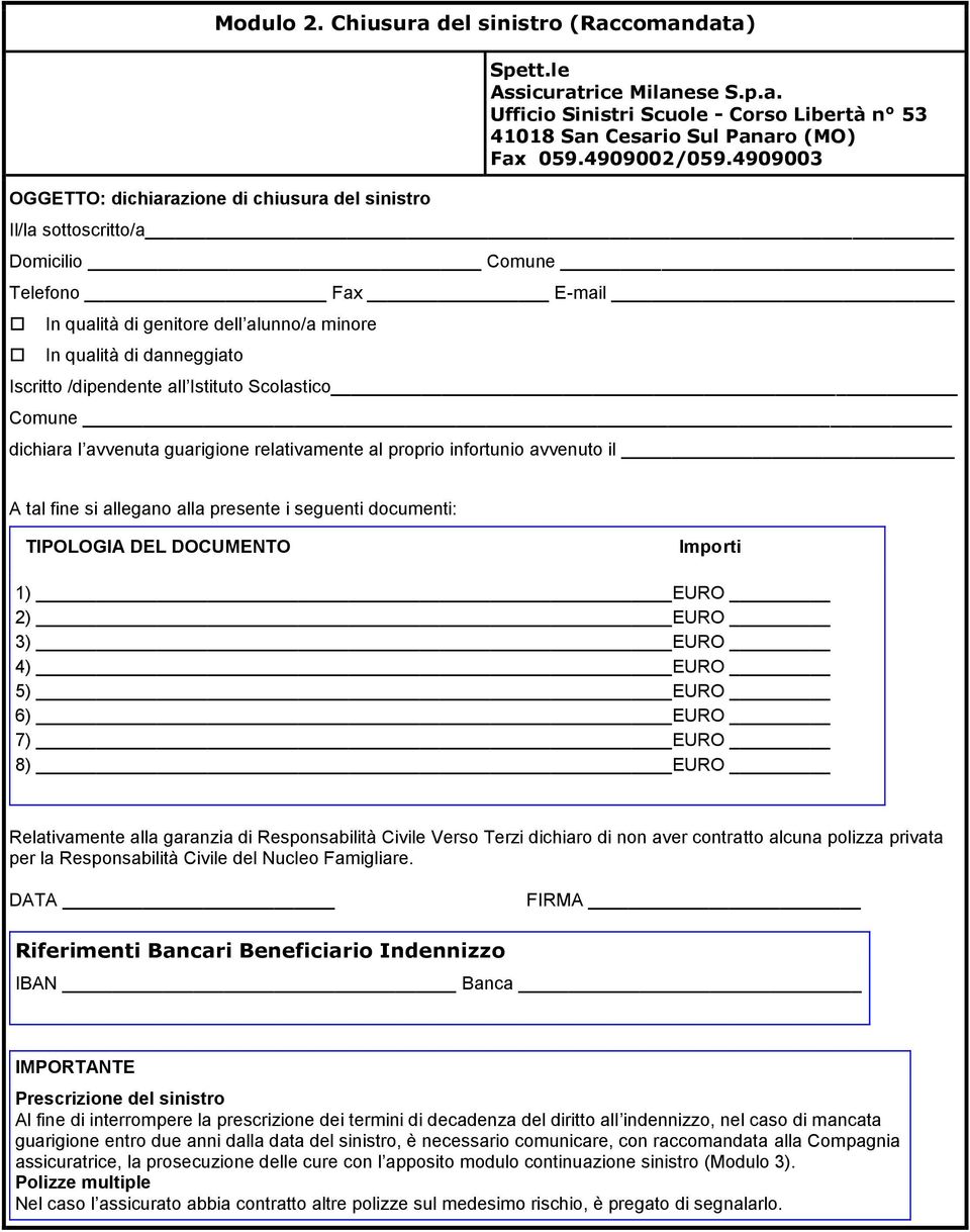 4909003 Il/la sottoscritto/a Domicilio Comune Telefono Fax E-mail In qualità di genitore dell alunno/a minore In qualità di danneggiato Iscritto /dipendente all Istituto Scolastico Comune dichiara l
