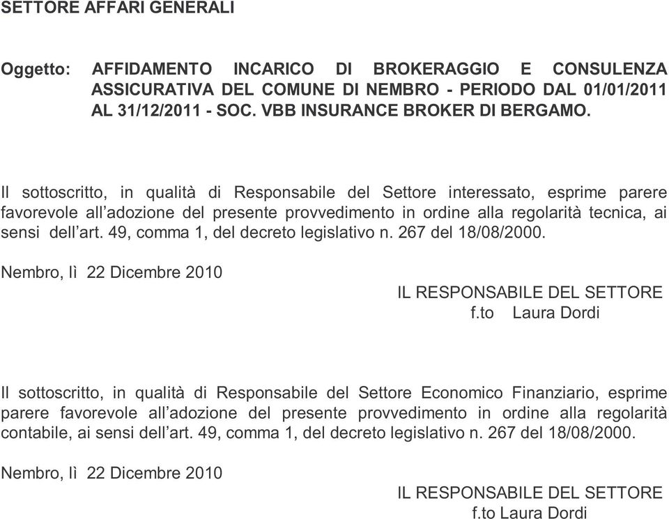 49, comma 1, del decreto legislativo n. 267 del 18/08/2000. Nembro, lì 22 Dicembre 2010 IL RESPONSABILE DEL SETTORE f.