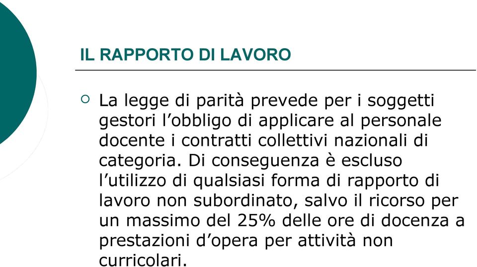 Di conseguenza è escluso l utilizzo di qualsiasi forma di rapporto di lavoro non