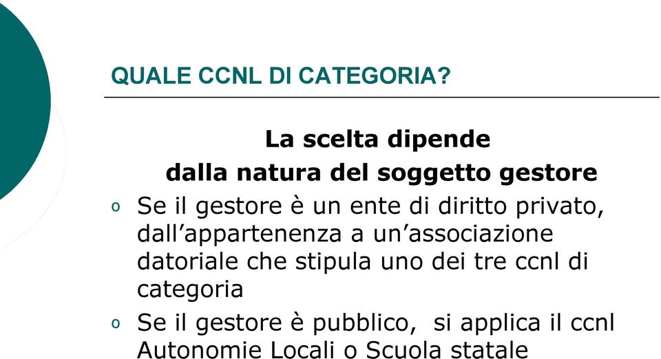 un ente di diritto privato, dall appartenenza a un associazione