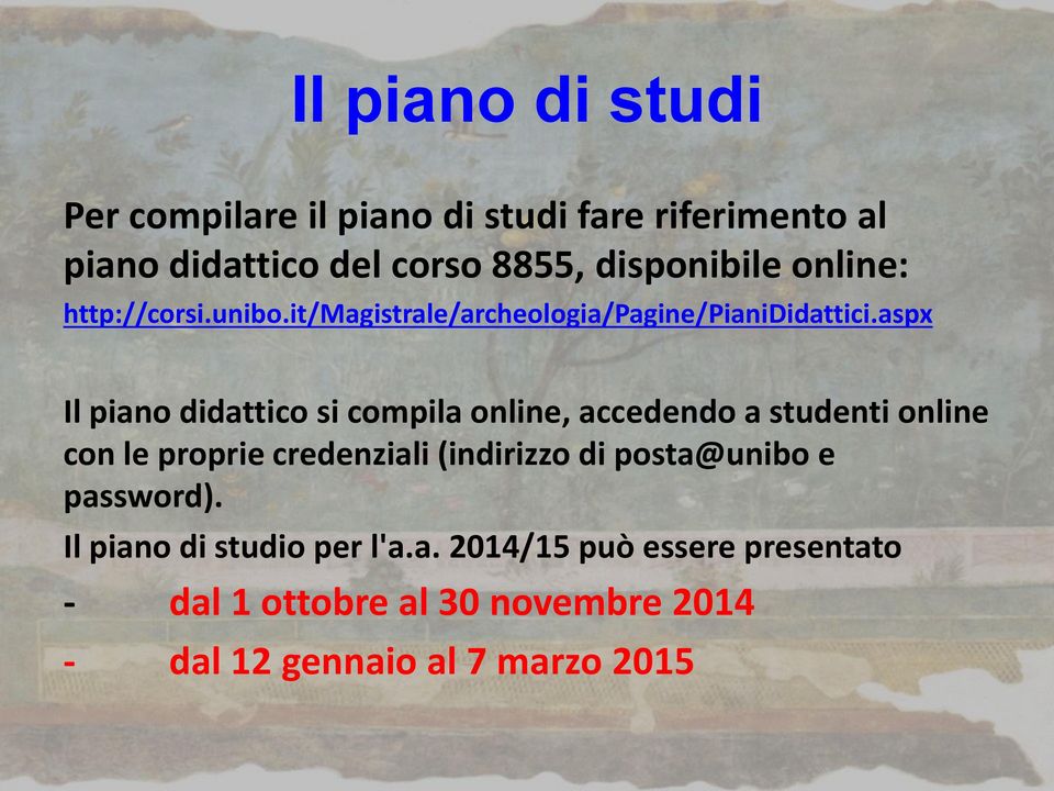 aspx Il piano didattico si compila online, accedendo a studenti online con le proprie credenziali (indirizzo di