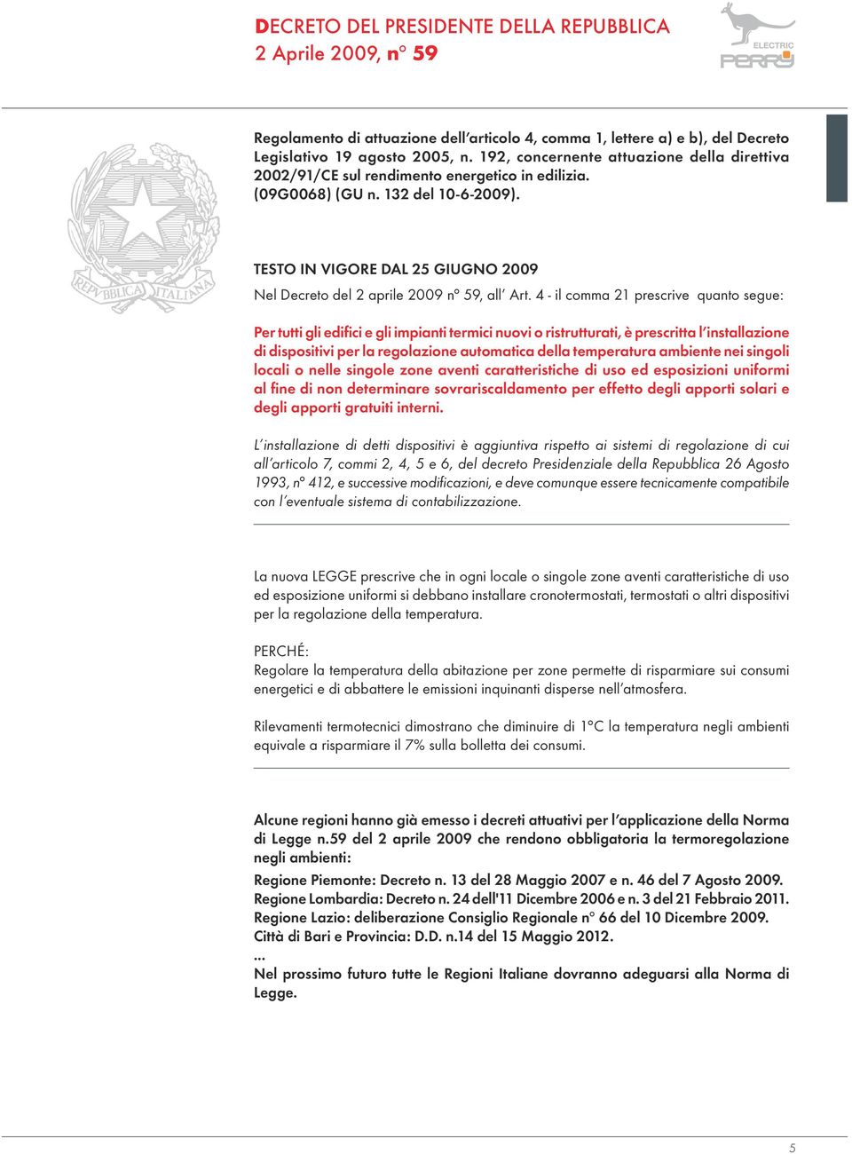 TESTO IN VIGORE DAL 25 GIUGNO 2009 Nel Decreto del 2 aprile 2009 n 59, all Art.