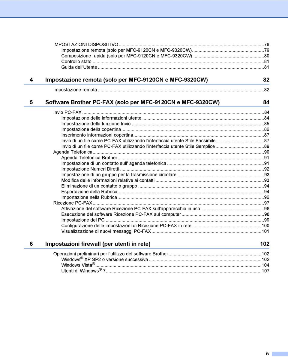 ..84 Impostazione delle informazioni utente...84 Impostazione della funzione Invio...85 Impostazione della copertina...86 Inserimento informazioni copertina.