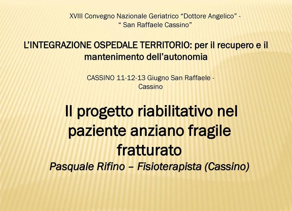 autonomia CASSINO 11-12-13 Giugno San Raffaele - Cassino Il progetto