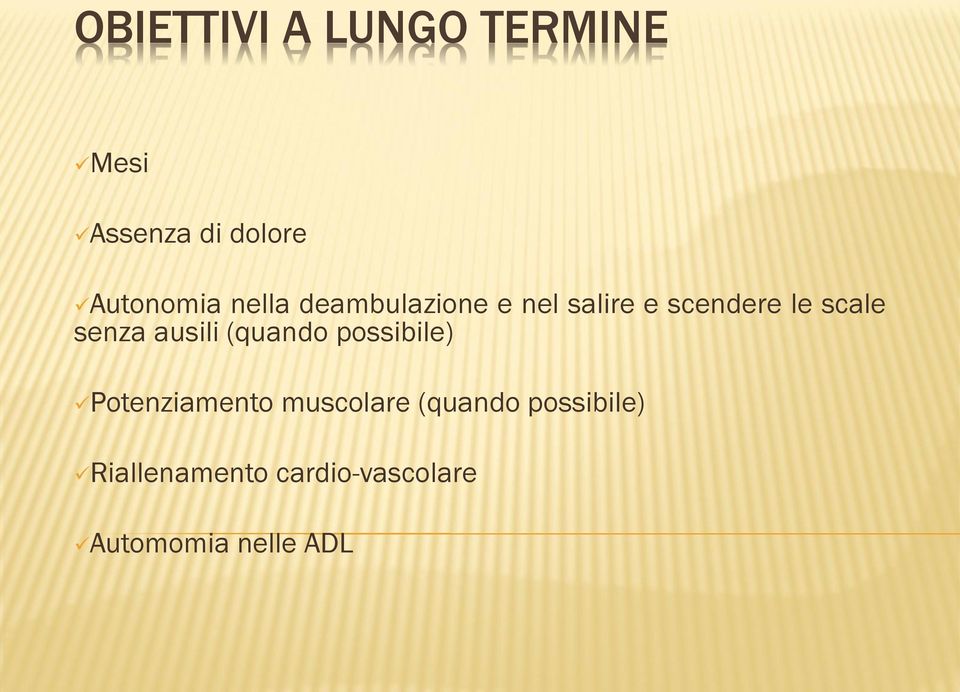 ausili (quando possibile) Potenziamento muscolare (quando