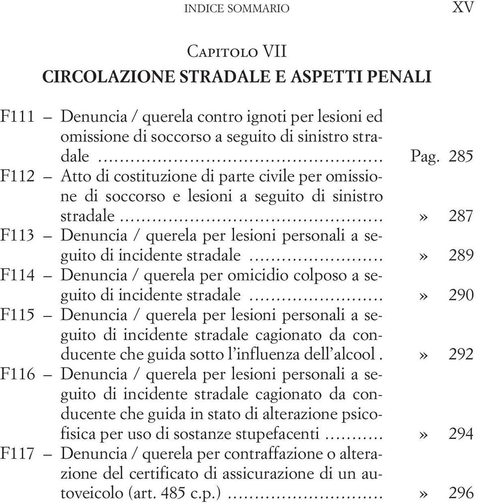 ..» 289 F114 Denuncia / querela per omicidio colposo a seguito di incidente stradale.