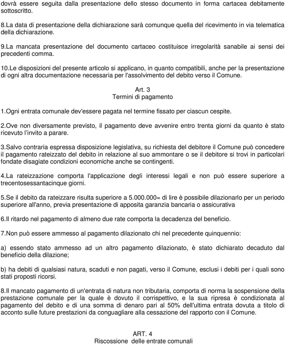 La mancata presentazione del documento cartaceo costituisce irregolarità sanabile ai sensi dei precedenti comma. 10.